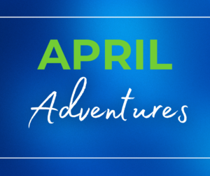 April Adventures